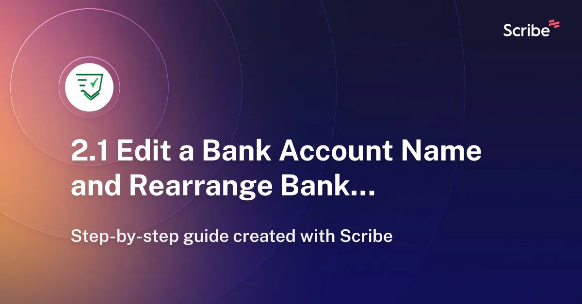 2-1-edit-a-bank-account-name-and-rearrange-bank-tiles-scribe