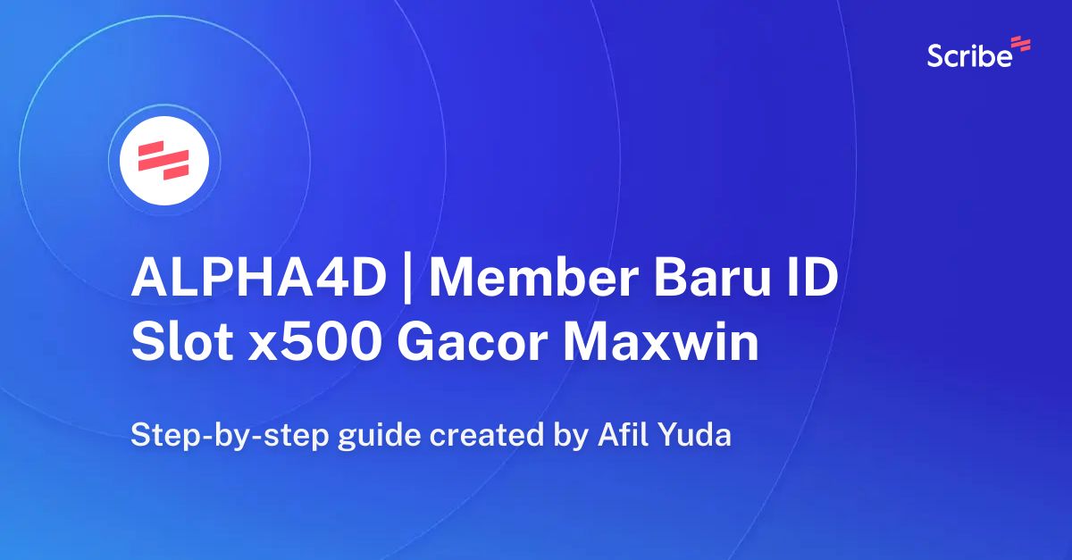 ALPHA4D | Member Baru ID Slot x500 Gacor Maxwin | Scribe