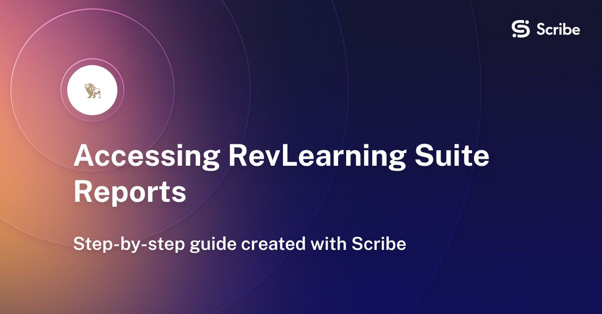 Accessing RevLearning Suite Reports | Scribe