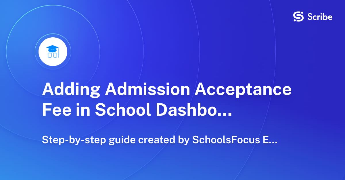 Adding Admission Acceptance Fee in School Dashboard | Scribe