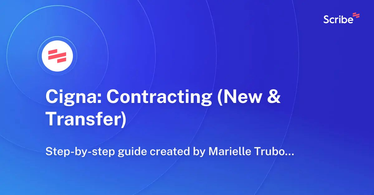 Cigna: Contracting (New & Transfer) | Scribe