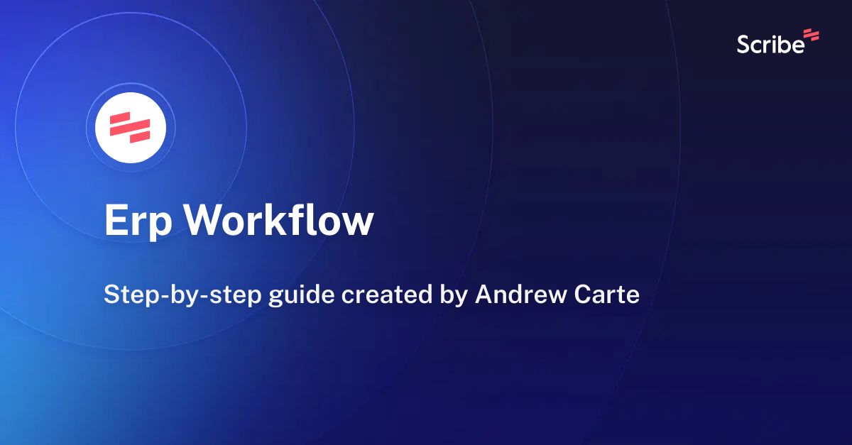 Erp Workflow | Scribe