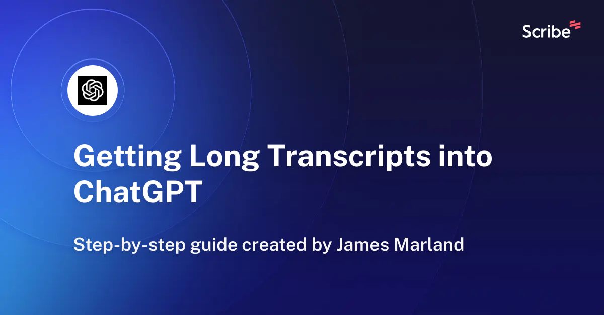 Getting Long Transcripts into ChatGPT | Scribe