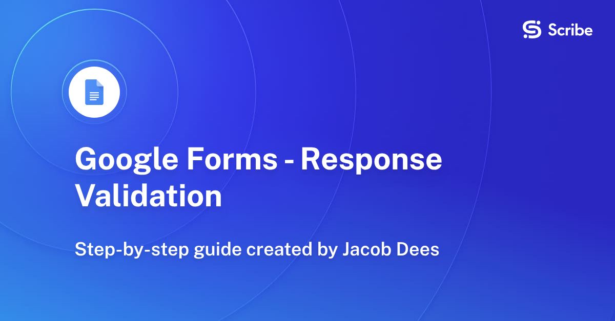 Google Forms - Response Validation | Scribe