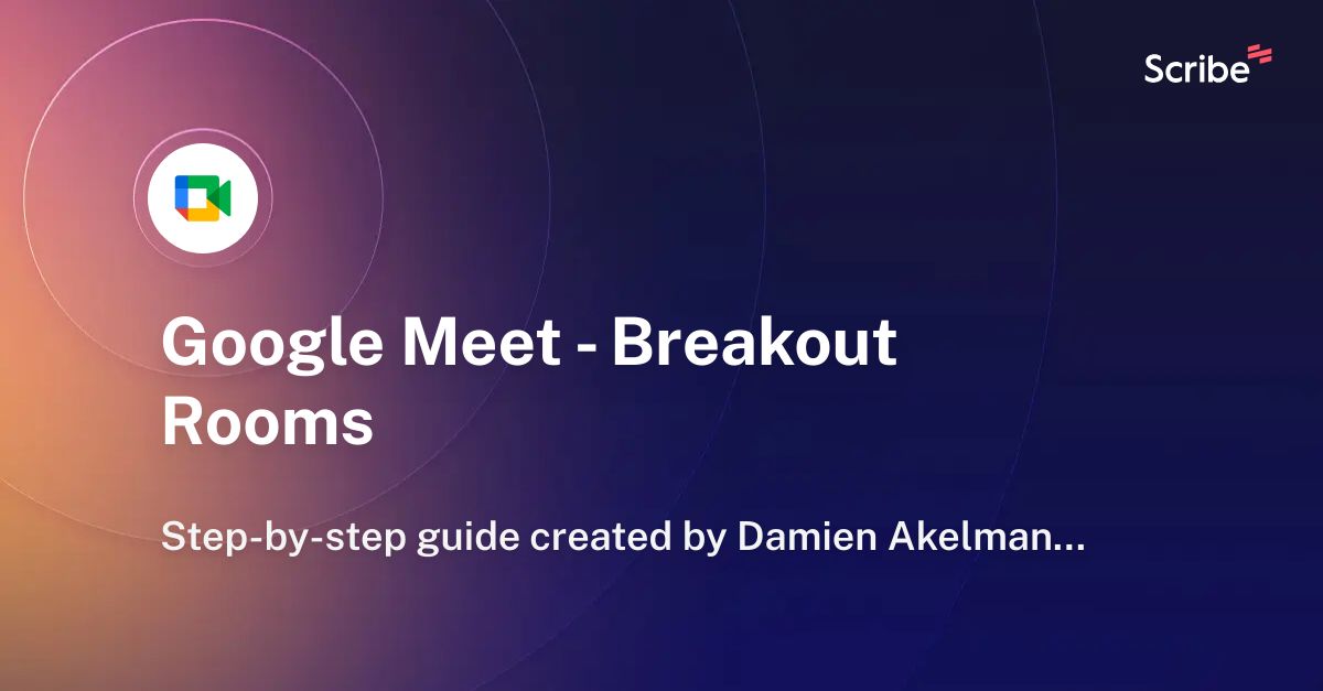 google-meet-breakout-rooms-scribe