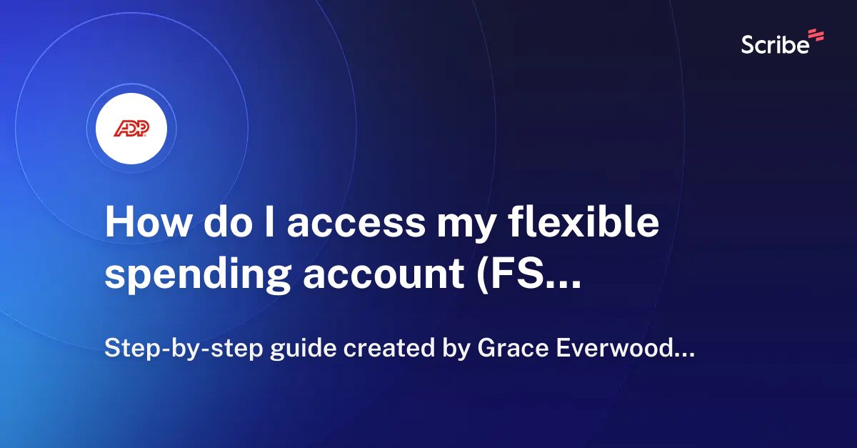 https://scribehow.com/og/How_do_I_access_my_flexible_spending_account_FSA_information_in_ADP__rHG5DUQFTO2wmstAt5Hnmg