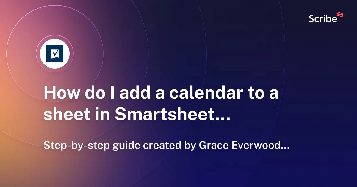 how-do-i-add-a-calendar-to-a-sheet-in-smartsheet-scribe