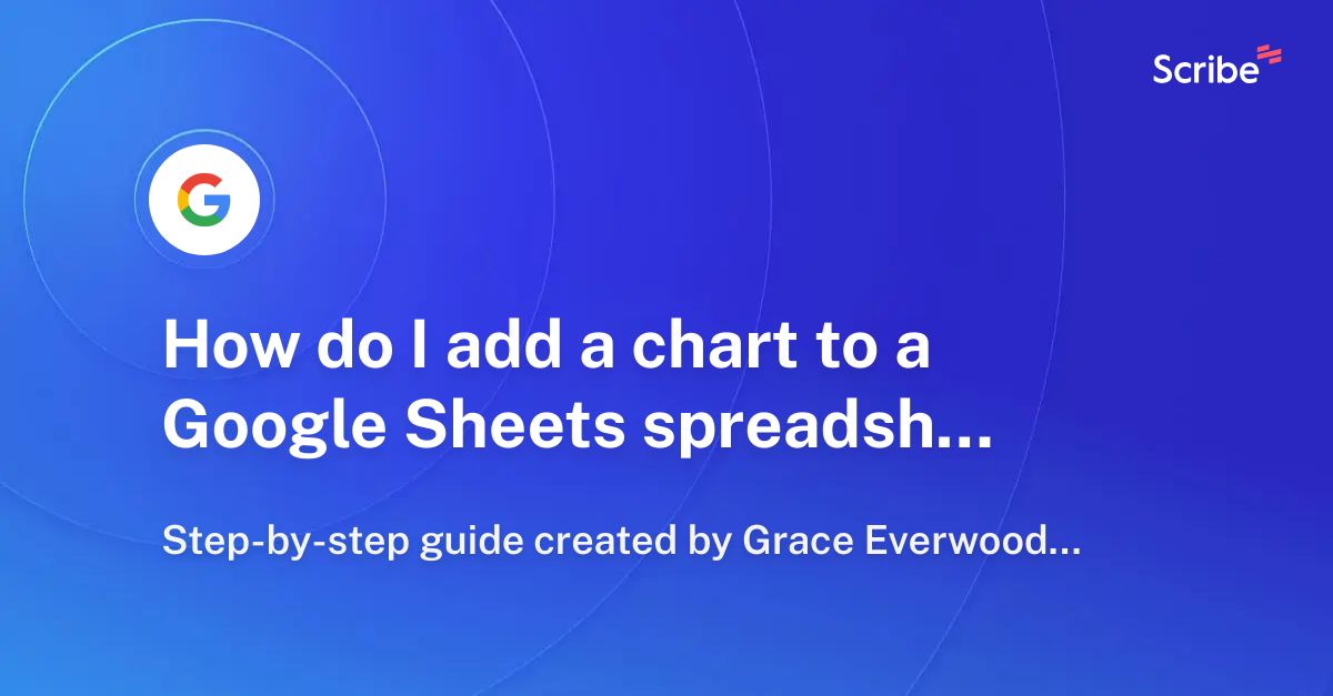 how-do-i-add-a-chart-to-a-google-sheets-spreadsheet-scribe