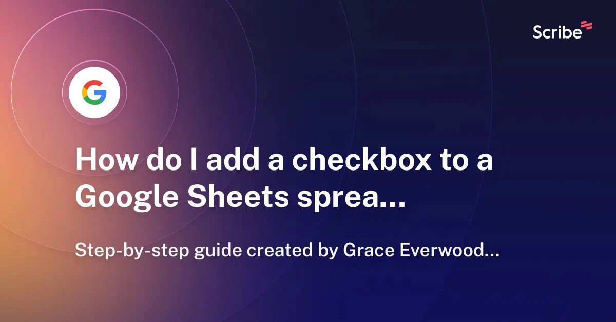 How do I add a checkbox to a Google Sheets spreadsheet? Scribe