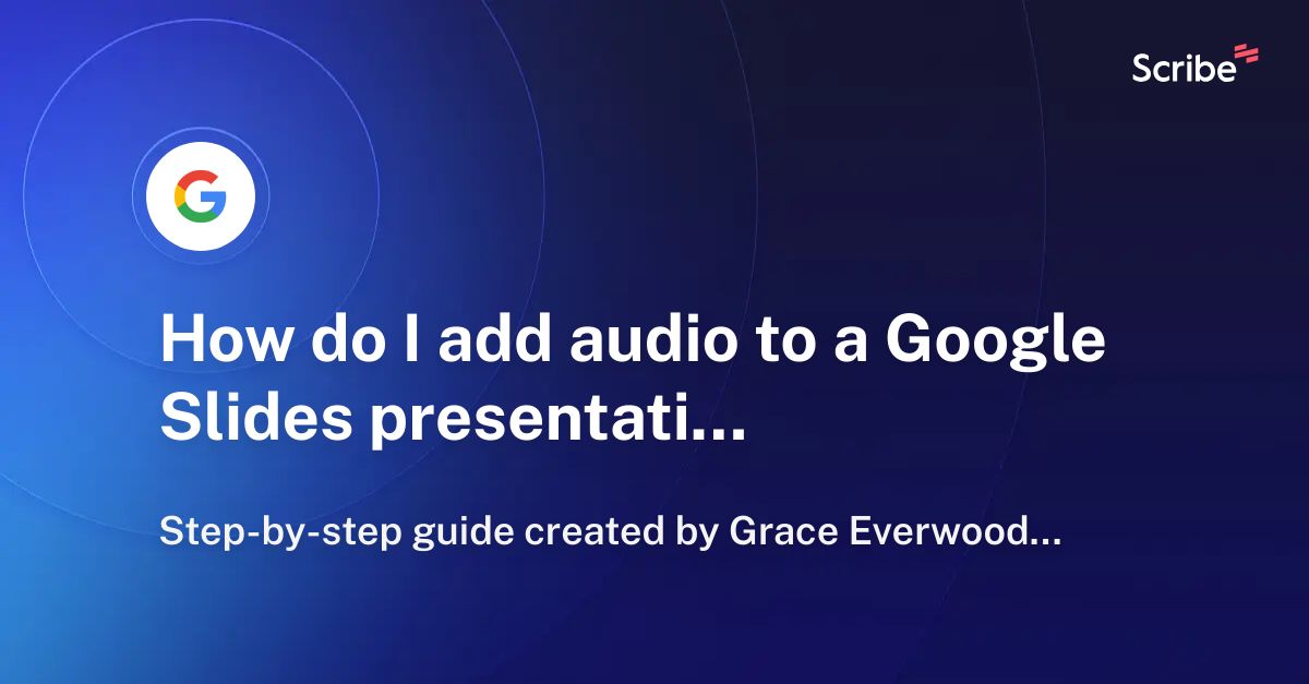 how-do-i-add-audio-to-a-google-slides-presentation-scribe