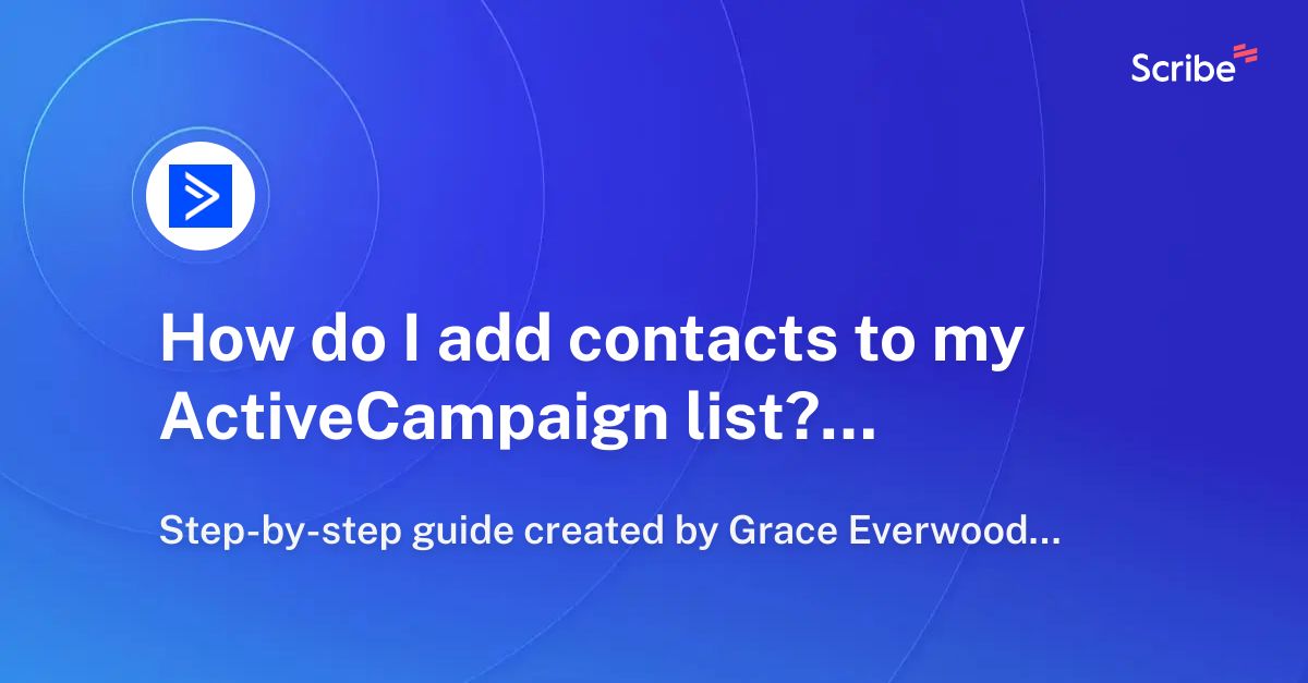 how-do-i-add-contacts-to-my-activecampaign-list-scribe