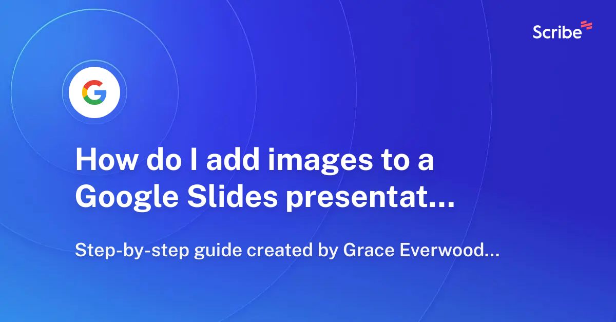 how-do-i-add-images-to-a-google-slides-presentation-scribe