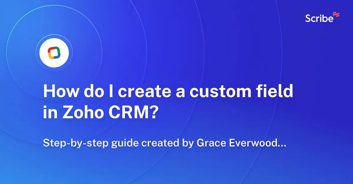 How Do I Create A Custom Field In Zoho Crm Scribe 6534