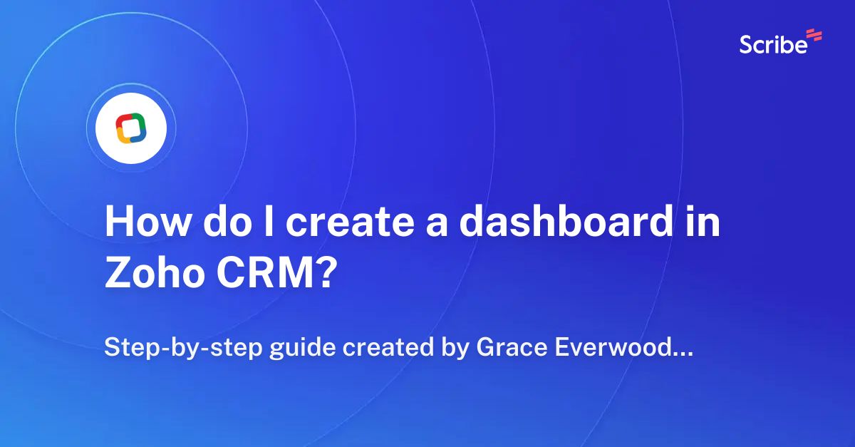 How do I create a dashboard in Zoho CRM? | Scribe