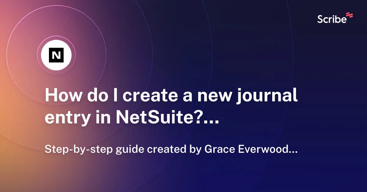 How do I create a new journal entry in NetSuite? Scribe