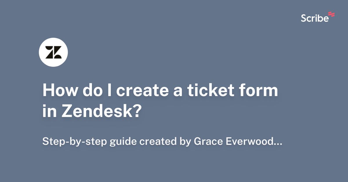 how-do-i-create-a-ticket-form-in-zendesk-scribe