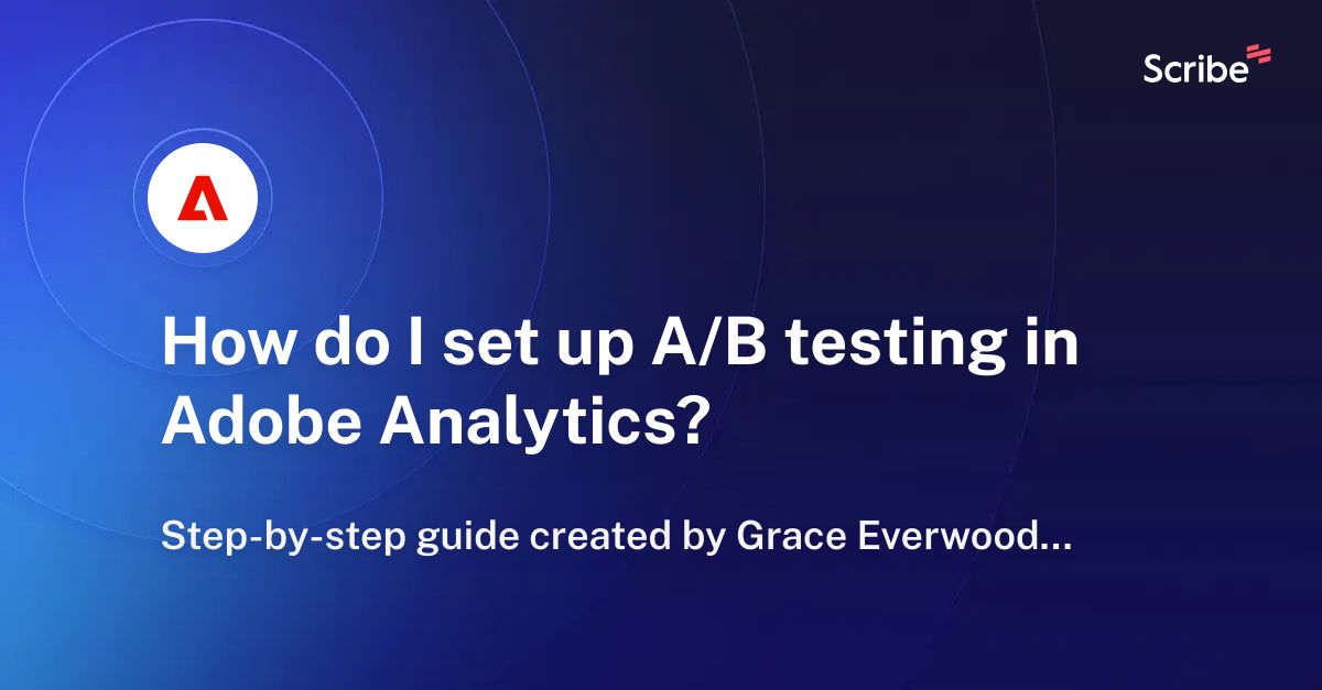 How Do I Set Up A/B Testing In Adobe Analytics? | Scribe