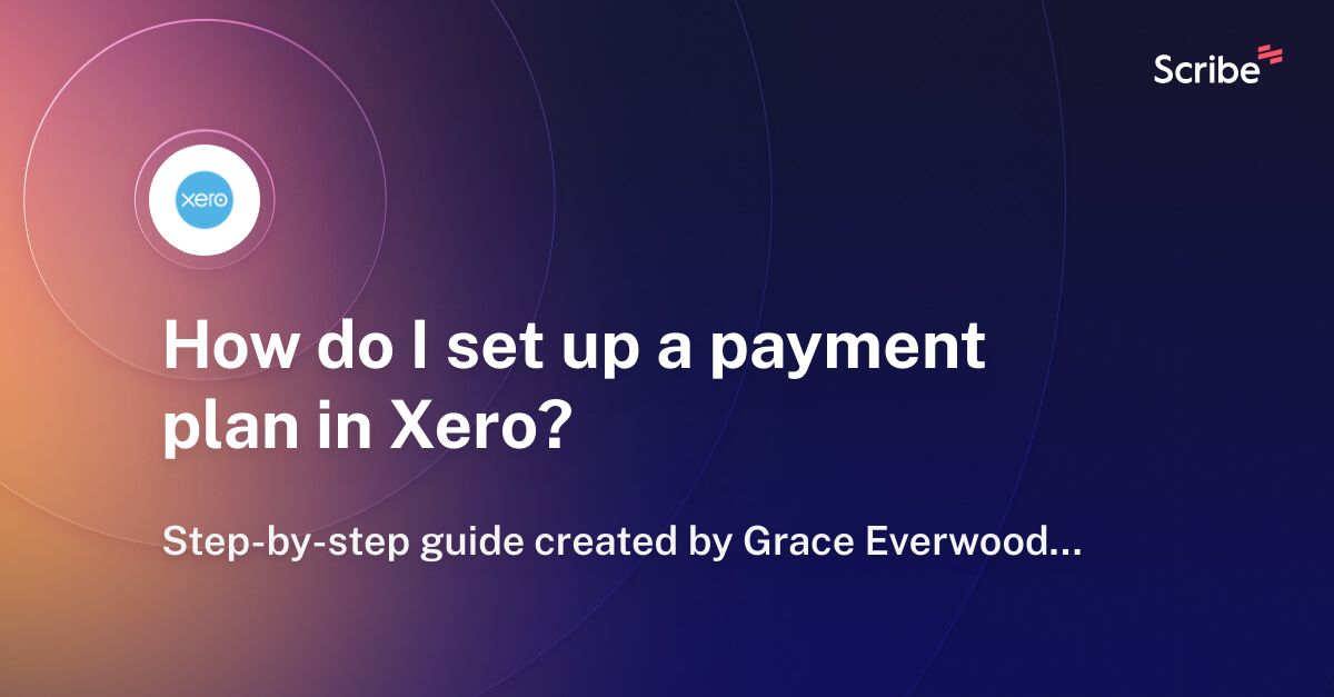 how-do-i-set-up-a-payment-plan-in-xero-scribe