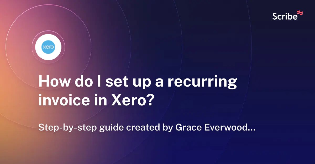 how-do-i-set-up-a-recurring-invoice-in-xero-scribe