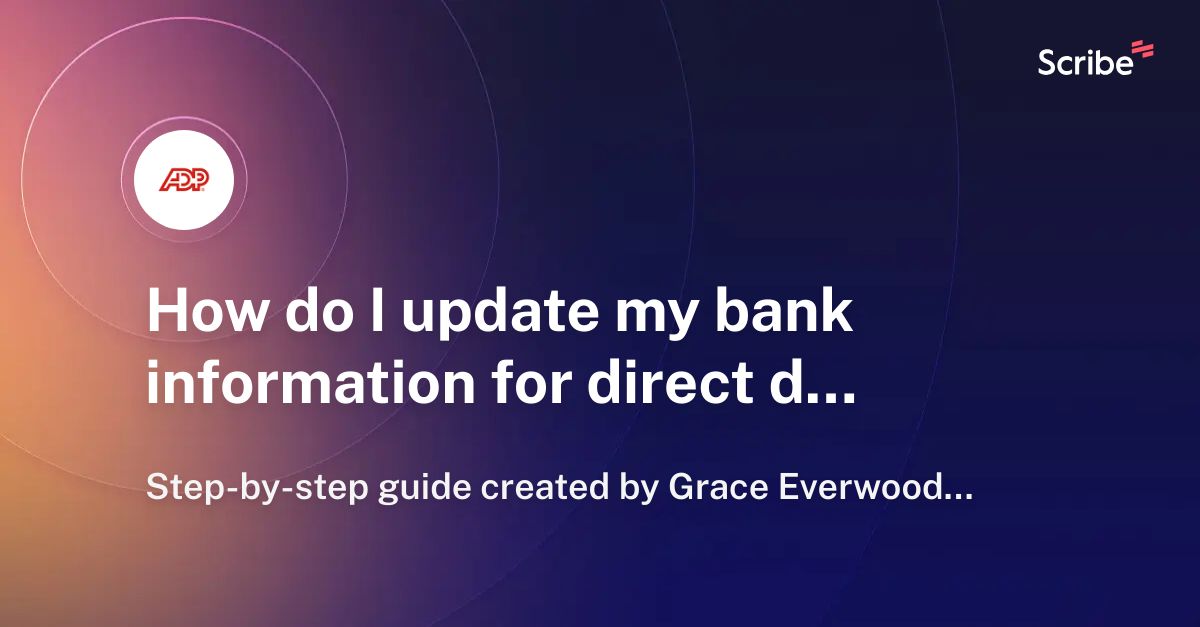 How do I update my bank information for direct deposit in ADP? Scribe