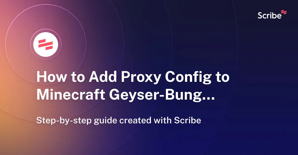 How to Add Proxy Config to Minecraft GeyserBungeeCord Scribe