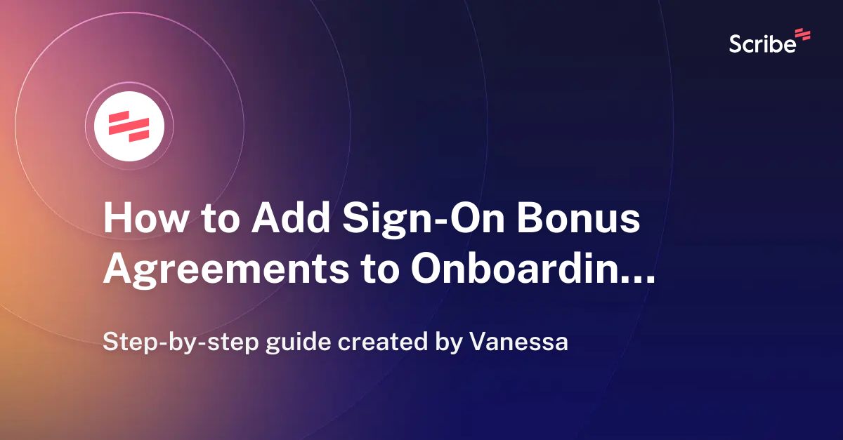 How to Add Sign-On Bonus Agreements to Onboarding Tasks Workflow | Scribe