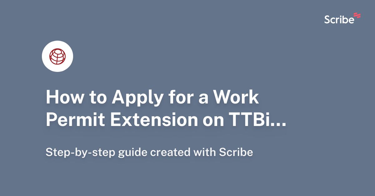 how-to-apply-for-a-work-permit-extension-on-ttbizlink-scribe