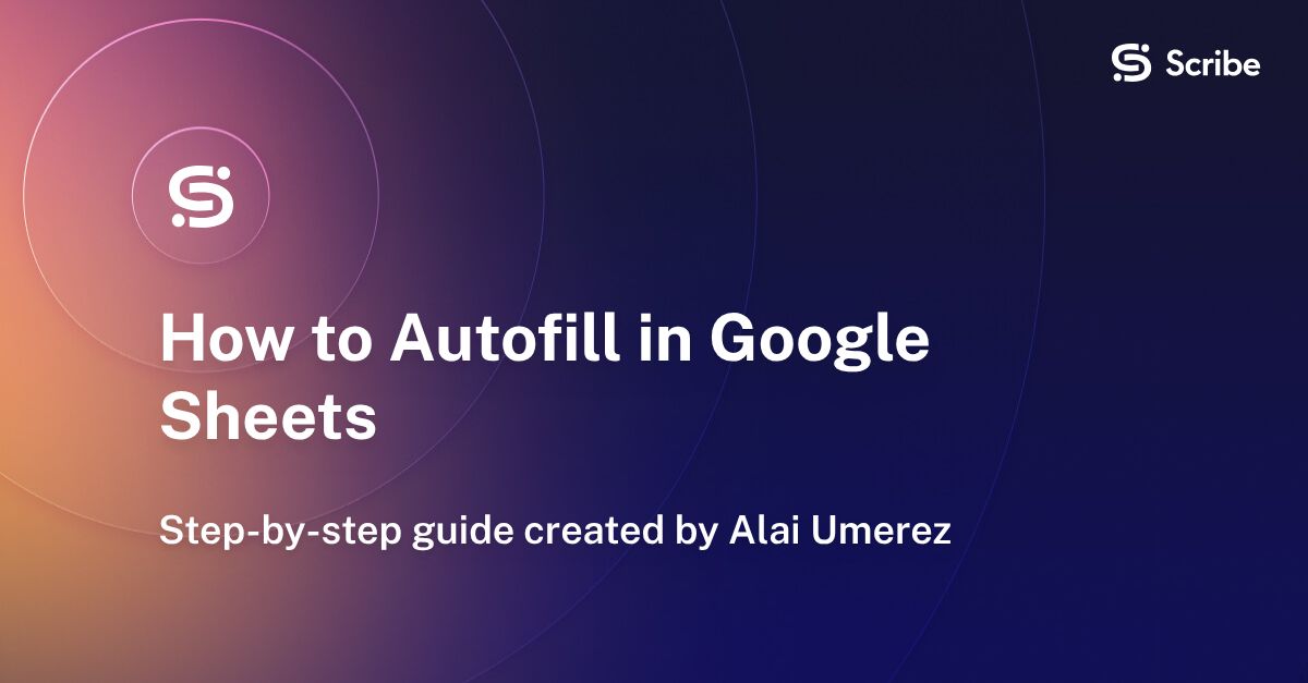 How to Autofill in Google Sheets | Scribe