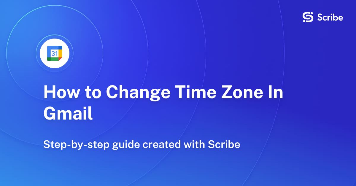How to Change Time Zone In Gmail | Scribe