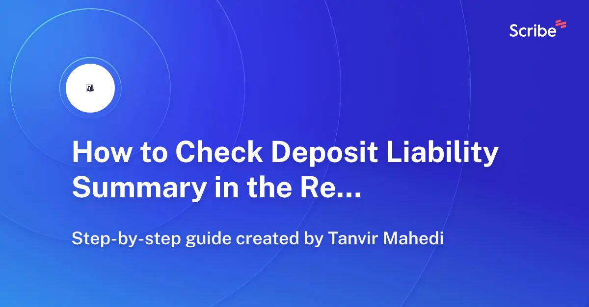 how-to-check-deposit-liability-summary-in-the-reports-section-scribe