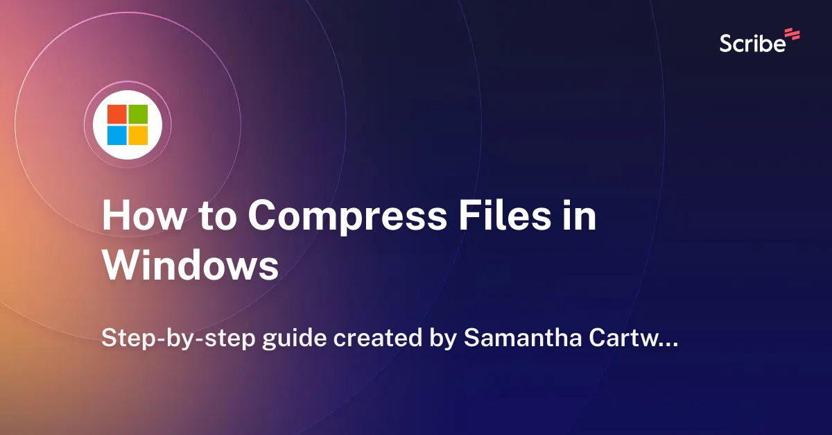 How To Compress Files In Windows | Scribe