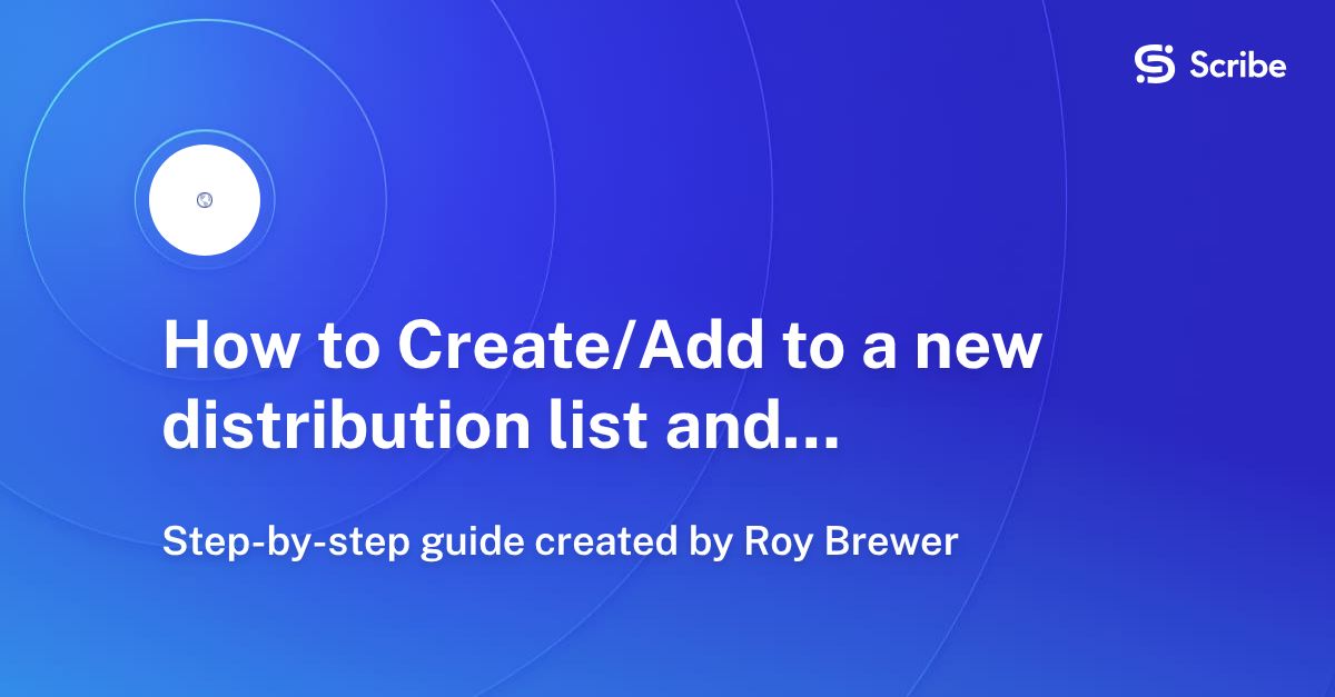 How to Create/Add to a new distribution list and add stakeholders to ...