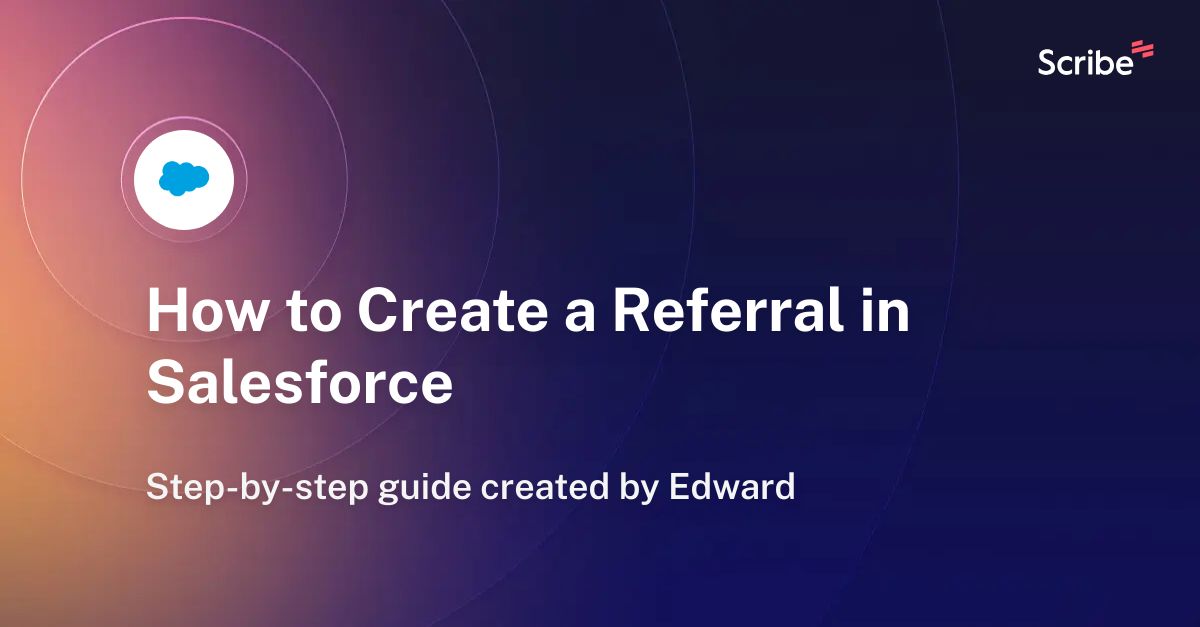 how-to-create-a-referral-in-salesforce-scribe