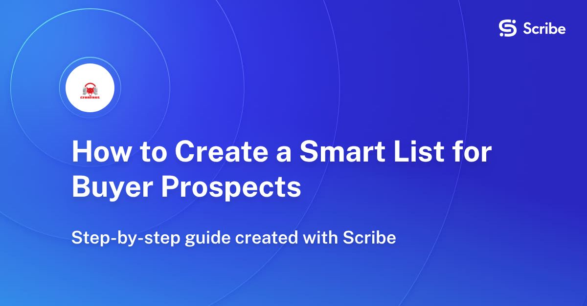 How to Create a Smart List for Buyer Prospects | Scribe