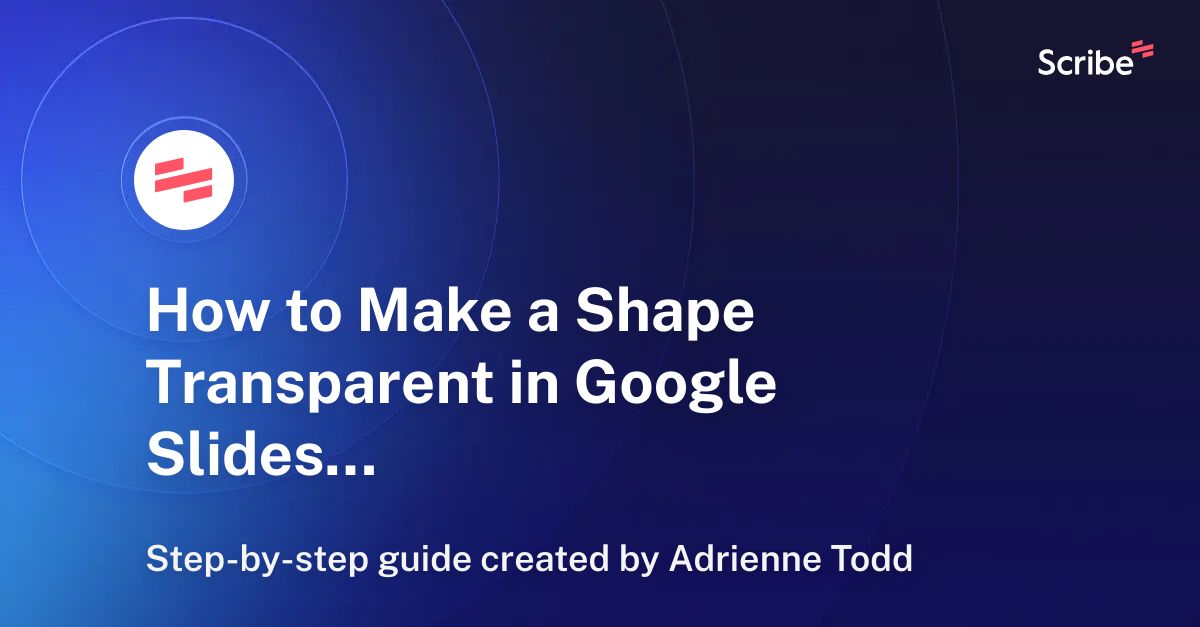 how-to-make-a-shape-transparent-in-google-slides-scribe