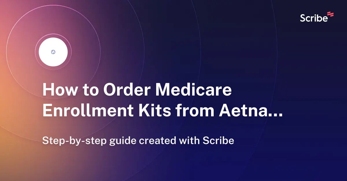 How to Order Medicare Enrollment Kits from Aetna Scribe