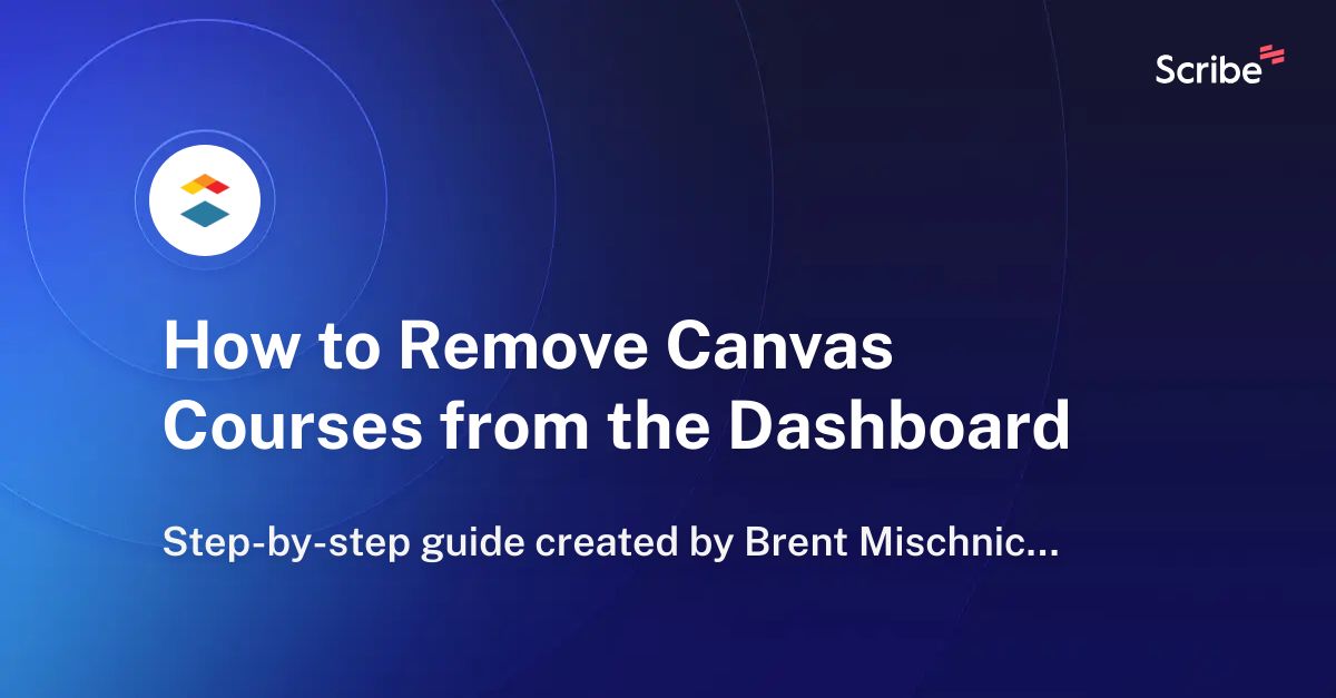 how-to-remove-canvas-courses-from-the-dashboard-scribe