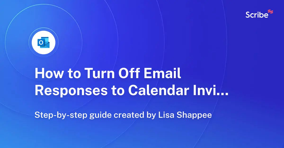 How to Turn Off Email Responses to Calendar Invites Scribe