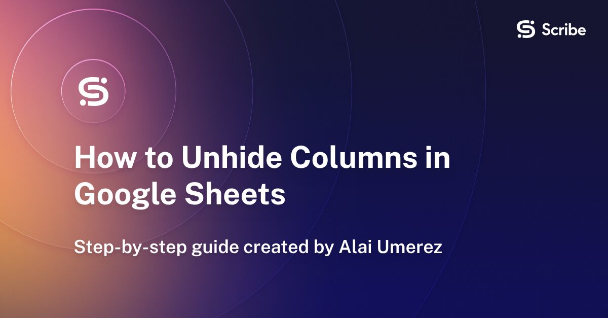 How to Unhide Columns in Google Sheets | Scribe