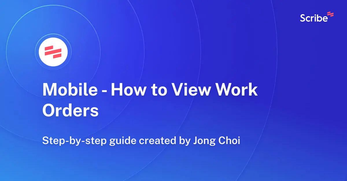 how-to-view-work-orders-mobile-scribe