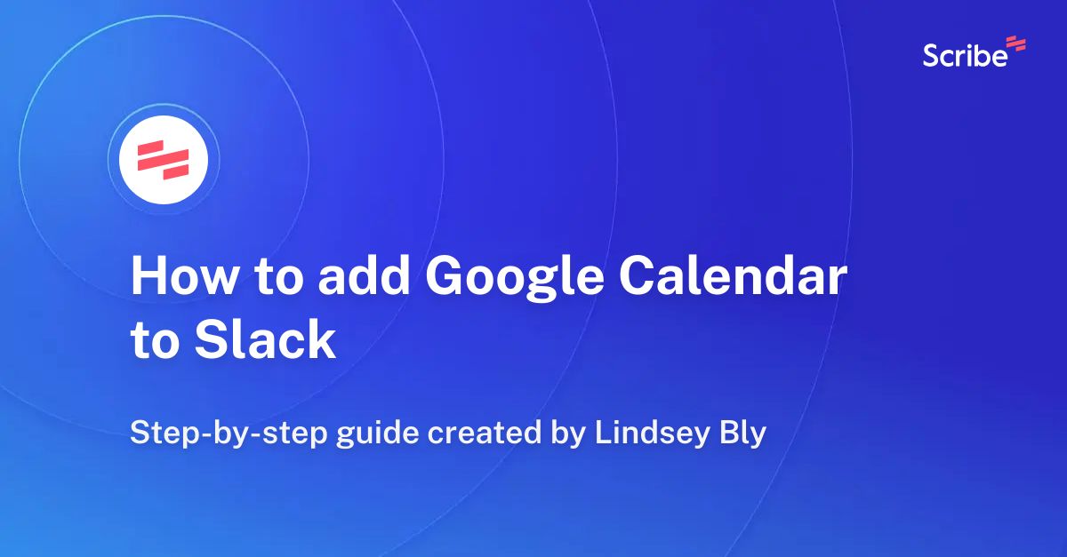 How to add Google Calendar to Slack Scribe