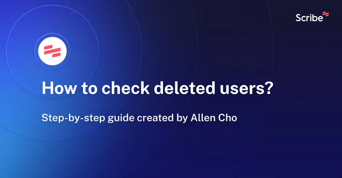 how-to-check-deleted-users-scribe