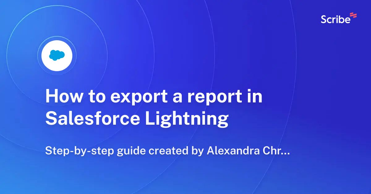 How to export a report in Salesforce Lightning | Scribe