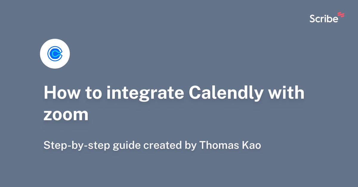 How to integrate Calendly with zoom Scribe
