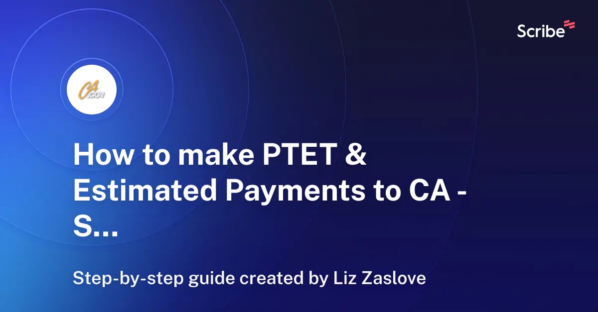 How to make PTET & Estimated Payments to CA Scribe