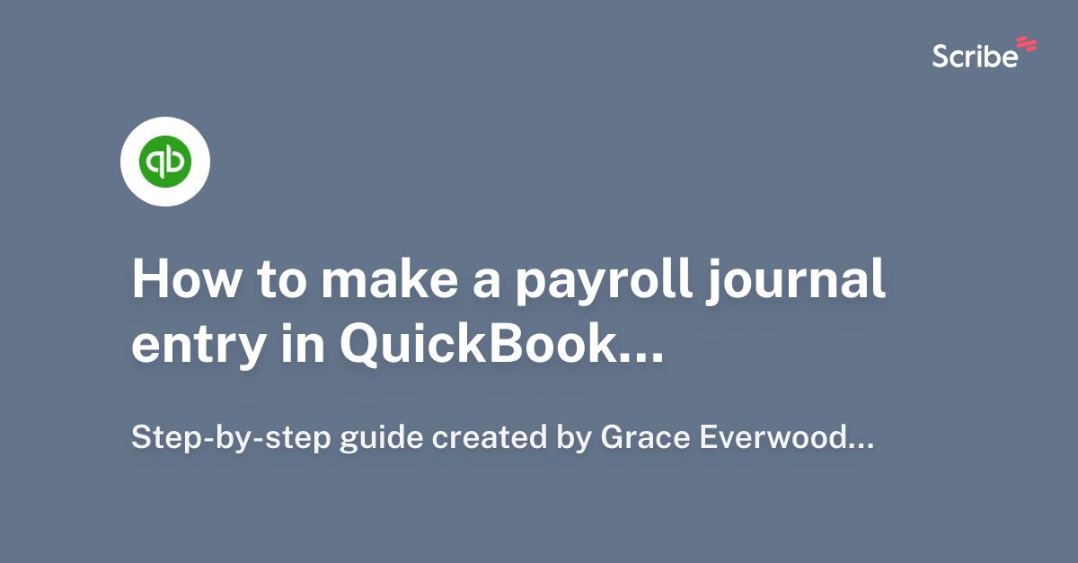 How to make a payroll journal entry in QuickBooks Online Scribe