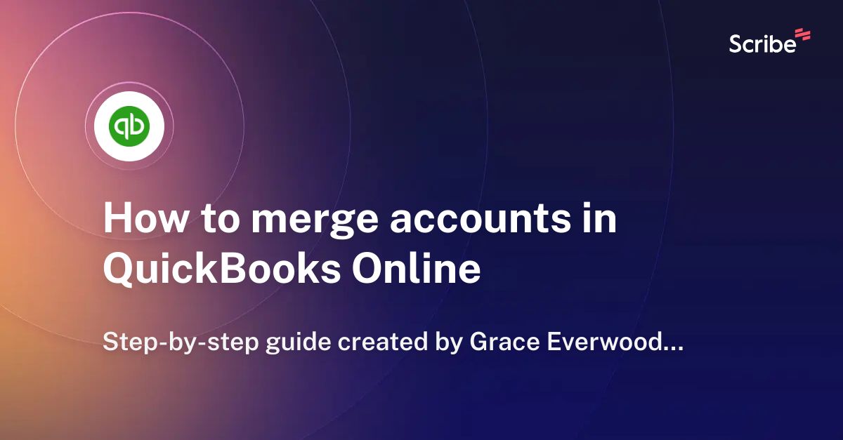 How to merge accounts in QuickBooks Online Scribe