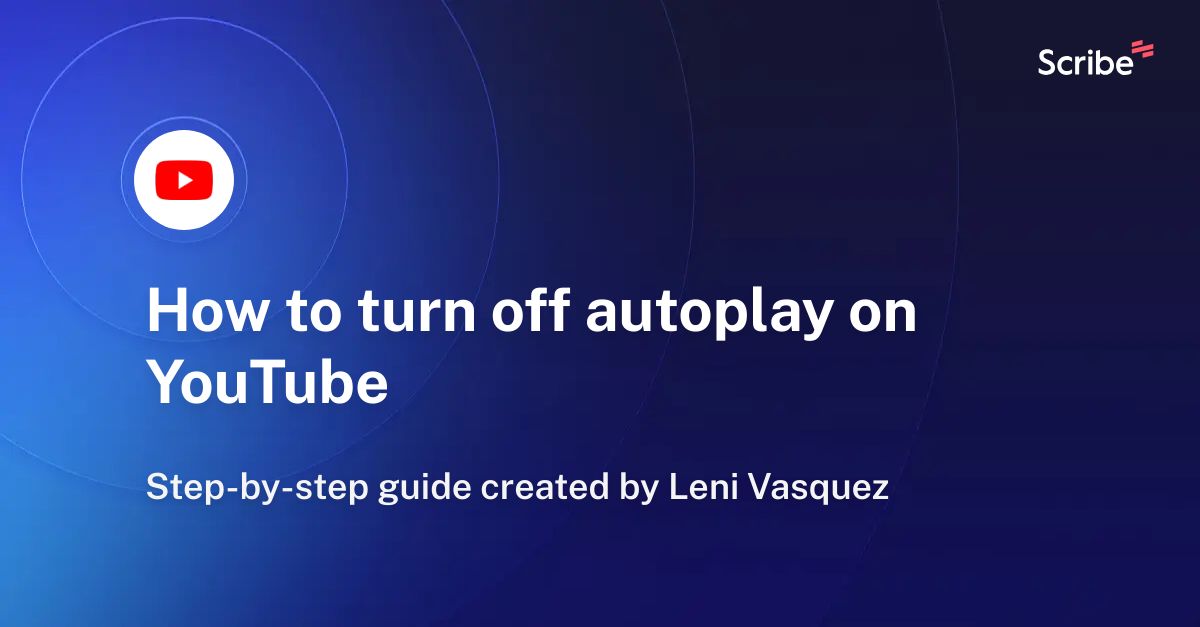 How to turn off autoplay on YouTube | Scribe