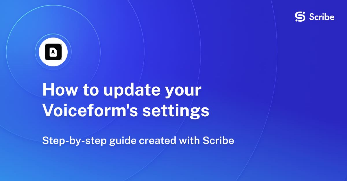 How to update your Voiceform's settings | Scribe
