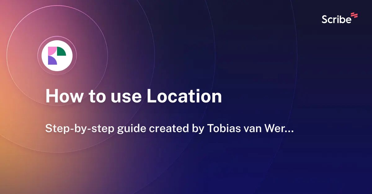 how-to-use-location-scribe